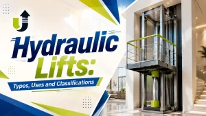 Read more about the article Hydraulic Lifts: Types, Uses and Classifications