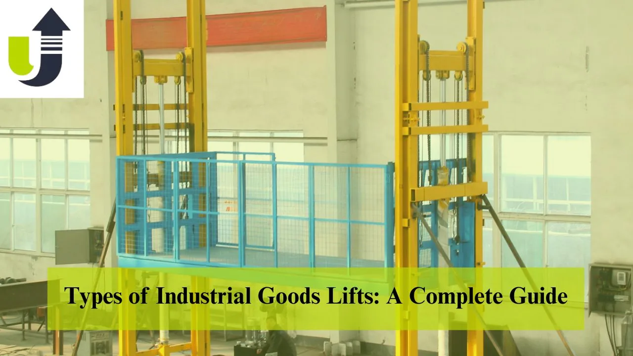 Read more about the article Types of Industrial Goods Lifts: A Complete Guide