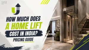 Read more about the article How Much Does a Home Lift Cost in India? Pricing Guide