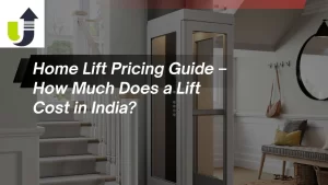 Read more about the article Home Lift Pricing Guide – How Much Does a Lift Cost in India?