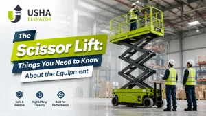 Read more about the article The Scissor Lift: Things You Need to Know About the Equipment